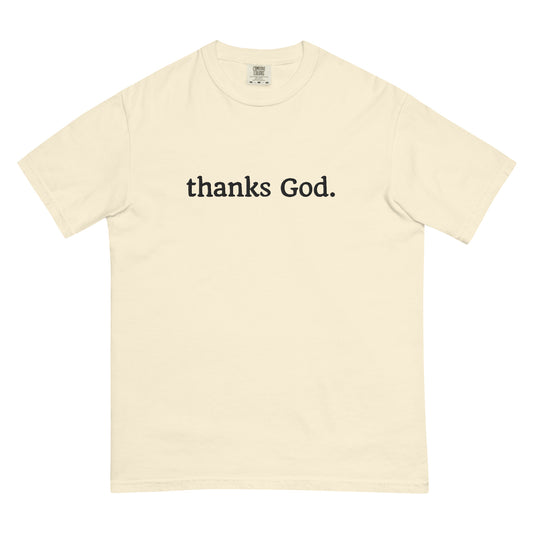 thanks God. Comfort colors T-Shirt